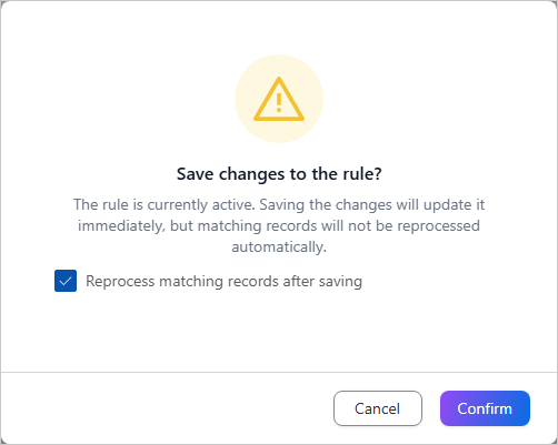 The Save changes to the rule? dialog with the Reprocess matching records after saving checkbox selected and the Confirm button